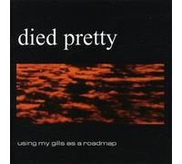 Died Pretty - Using My Gills As a Road Map