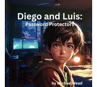 Diego and Luis: Password Protectors: 1 (Online Safety with Diego)