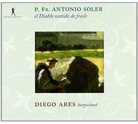 Diego Ares - Antonio Soler - El diablo vestido de fraile - Works for Harpsichord