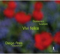 Diego Ares - Domenico Scarlatti - Vivi felice - Sonatas for Harpsichord