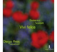 Diego Ares - Domenico Scarlatti - Vivi felice - Sonatas for Harpsichord