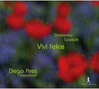 Diego Ares - Domenico Scarlatti - Vivi felice - Sonatas for Harpsichord
