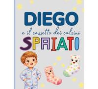 Diego e il cassetto dei calzini spaiati: un racconto in rima per bambini (Racconti per bambini)