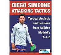 Diego Simeone Attacking Tactics - Tactical Analysis and Sessions from: 2 (Diego Simeone Tactics)