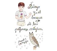 DIEGO Y EL BOSQUE DE LOS PÁJAROS MÁGICOS: 1 (EL EMOCIONANTE MUNDO DE DIEGO)