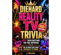 Diehard Reality TV Trivia: 400+ Questions About Competition Shows, Dating Drama, Survival Challenges, Celebrity Reality TV, Talent Shows & Unforgettable TV Moments