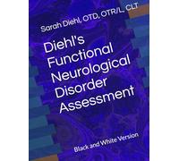 Diehl's Functional Neurological Disorder Assessment: Black and White Version (Diehls Functional Neurological Disorder Series)