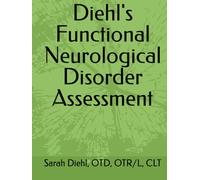 Diehl's Functional Neurological Disorder Assessment (Diehls Functional Neurological Disorder Series)
