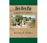 Dien Bien Phu: a guide for tourists