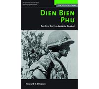 Dien Bien Phu: The Epic Battle America Forgot (History of War)