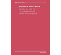 Raspberry Pi Pico C/C++ SDK: Libraries and tools for C/C++ development on RP2040 microcontrollers