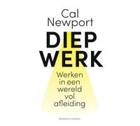 Diep werk: werken met aandacht in een wereld vol afleiding
