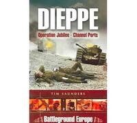 [(Dieppe: Operation Jubilee (Channel Ports))] [Author: Tim Saunders] published on (February, 2005)