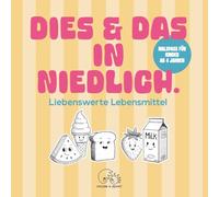 Dies und das in niedlich. Liebenswerte Lebensmittel: Das kreative Malbuch für Kinder ab 4 Jahren mit 50 fröhlichen Motiven rund um Obst, Gemüse, süße ... in Niedlich - Malspaß mitten aus dem Leben.)