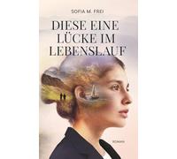 Diese eine Lücke im Lebenslauf: Roman: | Beziehung, Karriere, Lebensplanung: Was passiert, wenn ein Lebensentwurf kippt? | Ein realistischer Liebesroman über Selbstliebe und Selbstfindung.