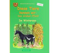 Diese Tiere kennen wir: Das Araber-Pferd: BROCKHAUSEN Buch Bd. 1. Im Winterzoo. 4 - 99 Jahre. Entdecker