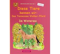 Diese Tiere kennen wir: Das Tennessee Walker-Pferd: BROCKHAUSEN Buch Bd. 1. Im Winterzoo. 4 - 99 Jahre. Entdecker