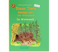 Diese Tiere kennen wir: Das Wildschwein: BROCKHAUSEN Buch Bd. 1. Im Winterwald. 4 - 99 Jahre. Entdecker