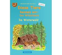 Diese Tiere kennen wir: Das Wildschwein: BROCKHAUSEN Buch Bd. 1. Im Winterwald. 4 - 99 Jahre. Entdecker
