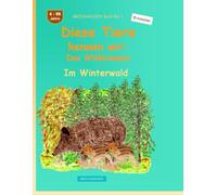 Diese Tiere kennen wir: Das Wildschwein: BROCKHAUSEN Buch Bd. 1. Im Winterwald. 4 - 99 Jahre. Entdecker