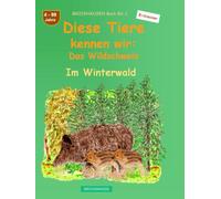 Diese Tiere kennen wir: Das Wildschwein: BROCKHAUSEN Buch Bd. 1. Im Winterwald. 4 - 99 Jahre. Entdecker