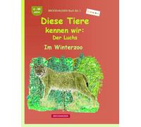 Diese Tiere kennen wir: Der Luchs: BROCKHAUSEN Buch Bd. 1. Im Winterwald. 4 - 99 Jahre. Entdecker