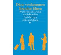 Diese verdammten liberalen Eliten: Wer sie sind und warum wir sie brauchen