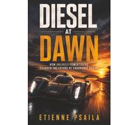 Diesel at Dawn: How Unlikely Powertrains Changed the Future of Endurance Racing