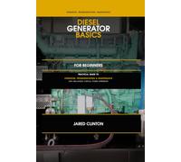 Diesel Generator Basics for Beginners: A Practical Guide to Generator Operation, Troubleshooting, Maintenance, and Real-World Critical Power Experience: 1 (The Field Technician's Power Series)
