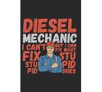 Diesel Mechanic I Can't Fix Stupid But I Can Fix What Stupid Does: Notebook | Journal | Handlettering | Logbook |110 Pages Journal Paper | 6" x 9" | ... Diesel Mechanic Gifts I Diesel Mechanic Book