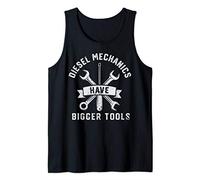 Diesel Mechanics Have Bigger Tools Funny Mechanic Gifts Men Tank Top