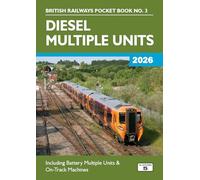 Diesel Multiple Units 2026: Including Multiple Unit Formations and on Track Machines: 3 (British Railways Pocket Books)
