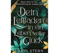 Dieses Buch ist eine Weiterführung der Ausgabe von: Dein Leitfaden in ein Leben voller Glück