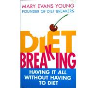 Diet Breaking: Having It All Without Having To Diet