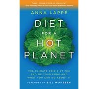 Diet for a Hot Planet: The Climate Crisis at the End of Your Fork and What You Can Do About It