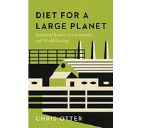 Diet for a Large Planet: Industrial Britain, Food Systems, and World Ecology