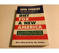 Diet for a New America: How Your Choices Affect Your Health, Happiness & the Future of Life on Earth