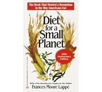 Diet for a Small Planet (20th Anniversary Edition): The Book That Started a Revolution in the Way Americans Eat