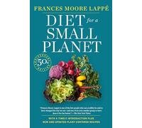 Diet for a Small Planet (Revised and Updated): The Book That Started a Revolution in the Way Americans Eat