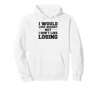Diet Humor Lose Weight Don't Like Losing Pullover Hoodie
