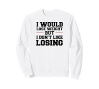 Diet Humor Lose Weight Don't Like Losing Sweatshirt