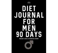 DIET JOURNAL for MEN 90 Days: Weight Loss and Exercise Diary