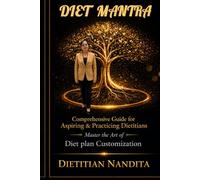 DIET MANTRA: Comprehensive Guide for Aspiring & Practicing Dietitians