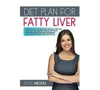 Diet Plan For Fatty Liver: Learn how to manage liver disease with this step-by-step guide. Follow the food plan and selected recipes to improve your overall health and well-being.