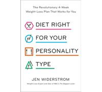 Diet Right for Your Personality Type: The Revolutionary 4-Week Weight-Loss Plan That Works for You