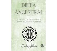 Dieta Ancestral: Transforma tu salud y tu energía en 30 días