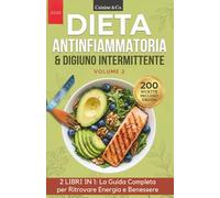 DIETA ANTINFIAMMATORIA & DIGIUNO INTERMITTENTE: 2 LIBRI IN 1 | La Guida Completa per Ritrovare Energia e Benessere - Il Metodo Smart in 3 Pilastri con ... (Dieta Antinfiammatoria & Reset Metabolico)
