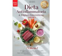 DIETA ANTINFIAMMATORIA & DIGIUNO INTERMITTENTE: 7 LIBRI IN 1: Riattiva il Metabolismo, Riduci Infiammazione e Rafforza Sistema Immunitario in modo Naturale +200 Ricette & Detox FODMAP. eBook INCLUSO