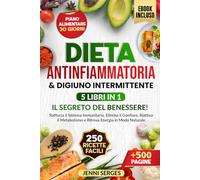 DIETA ANTINFIAMMATORIA E DIGIUNO INTERMITTENTE 5 LIBRI IN 1: IL SEGRETO DEL BENESSERE! Rafforza il Sistema Immunitario, Elimina il Gonfiore, Riattiva ... Sano, Ridurre il Peso e Vivere a Lungo)