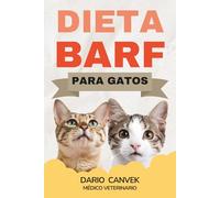 Dieta BARF para gatos: Guía para alimentar a su gato con comida natural, evitar errores y mejorar su salud